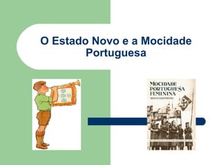 O Estado Novo e a Mocidade Portuguesa 