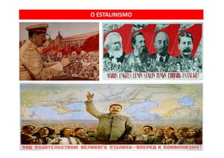 O ESTALINISMO
 