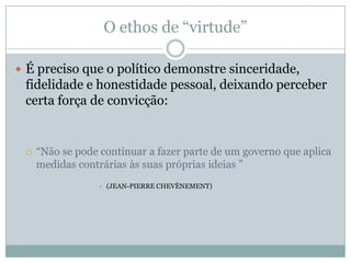 O ethos de “sério”É construído por índices corporais, mímicos, comportamentais e que demonstram grande energia e capacidade de trabalhoEm seus discursos, deve-se passar seriedade:“Barre presidente. O sério. O sólido. O verdadeiro.”“Barre confiança.”