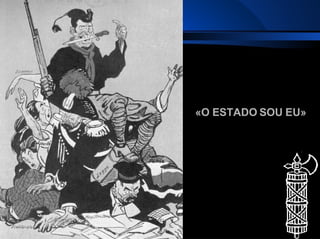 «O ESTADO SOU EU» 