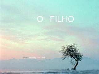 O  FILHO Músic :  Holding Your Hand 