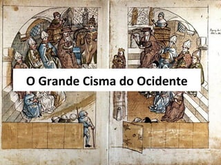 O Grande Cisma do Ocidente
 