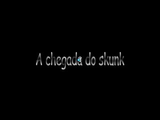 A chegada do skunk 