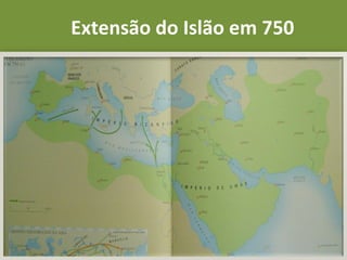 Extensão do Islão em 750 18/03/11 