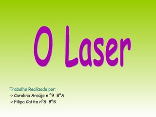 [object Object],[object Object],[object Object],O Laser 