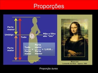 Proporções Proporção áurea 