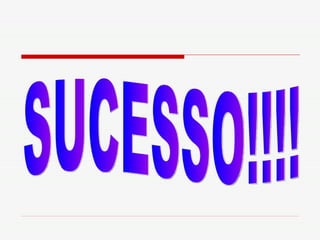 SUCESSO!!!! 