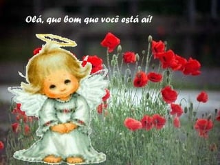 Olá, que bom que você está aí! 