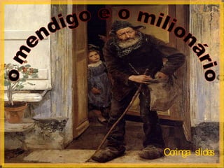 o mendigo e o milionário 