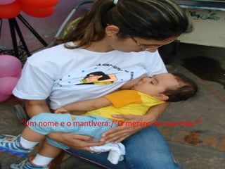 “ Um nome e o mantivera:/”O menino da sua mãe.”” 