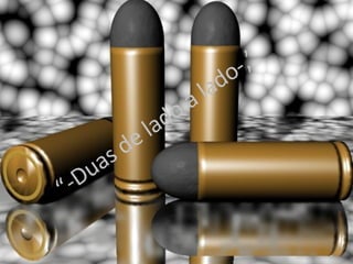 “ -Duas de lado a lado-,” 