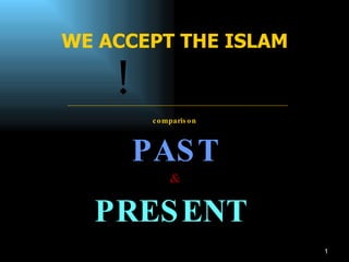 WE ACCEPT THE ISLAM   BUT  ! ---------------------------------------------------------------------------------------------------------------------------------------------------------------------------- ,[object Object],[object Object],[object Object],[object Object]