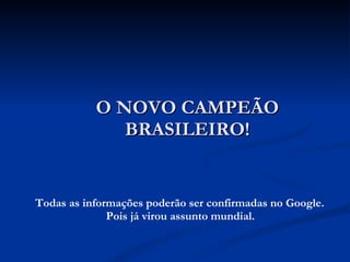 O NOVO CAMPEÃO BRASILEIRO! ,[object Object]