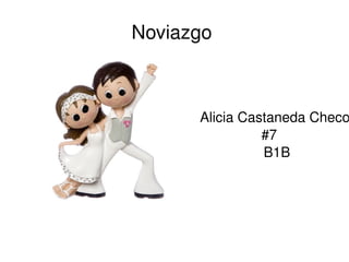 Noviazgo  Alicia Castaneda Checo #7 B1B 