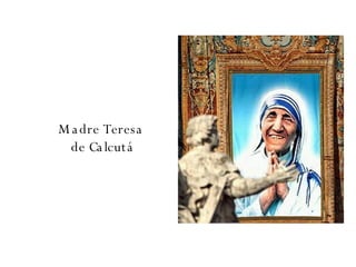 Madre Teresa  de Calcutá 