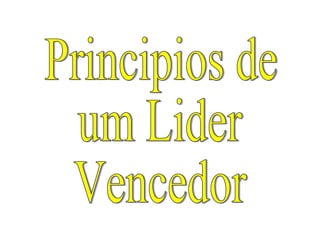 Principios de  um Lider Vencedor 
