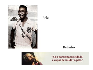 Pelé Betinho 