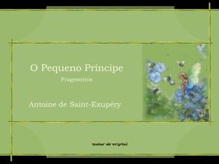 O Pequeno Príncipe Fragmentos Antoine de Saint-Exupéry 