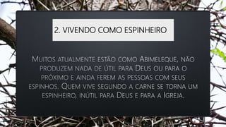 2. VIVENDO COMO ESPINHEIRO
 