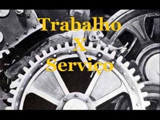 Trabalho X Serviço 