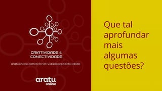 O Poder Do Networking na Era da Conectividade | Professor Pedro Cordier | Palestras Prime | 18 de maio 2016 | Universidade Estácio, Salvador
Que tal
aprofundar
mais
algumas
questões?
 