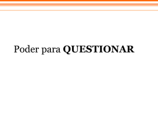 Poder   para  QUESTIONAR  
