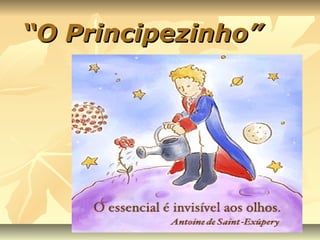 “O Principezinho”
 