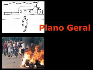 Plano Geral
 