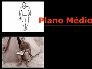 Plano Médio
 
