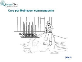 Cura por Molhagem com mangueira (ABCP) 