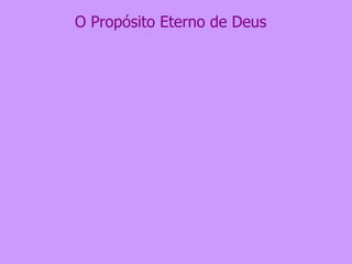 O Propósito Eterno de Deus   