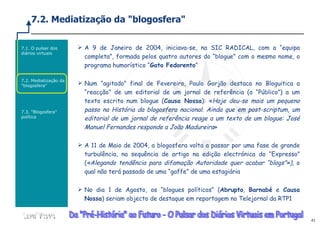 7.2. Mediatização da &quot;blogosfera&quot; <ul><li>Introdução </li></ul><ul><li>2. &quot;Paleolítico&quot; – 1992 – «  Wo...