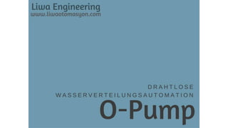O-Pump | Automated Wireless Water Distribution System (Deutsch)