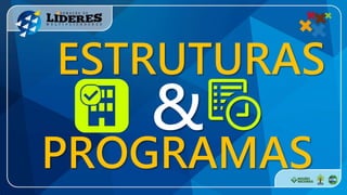 ESTRUTURAS
PROGRAMAS
&
 