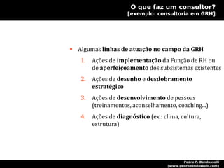 Pode apresentar-se como uma relação de conselho, suporte, apoio, resolução de problemas, sugestão...
