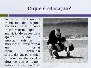 O Que é  EducaçãO