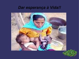Dar esperança à Vida!! 