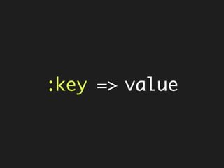 :key => value
 