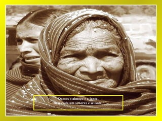 Damos o almoço e a janta, mas cada um se serve e se isola. 