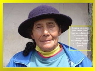 Reserve um tempo para a vida falar!* Cesse as reclamações, acabe com esse desgosto, esse amargo na boca é reflexo do seu pensar, 