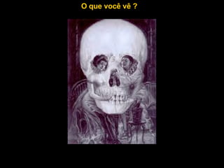 O que você vê ? 