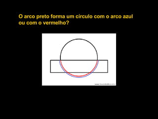 O arco preto forma um círculo com o arco azul ou com o vermelho?   