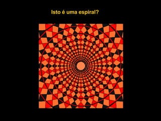 Isto é uma espiral?   