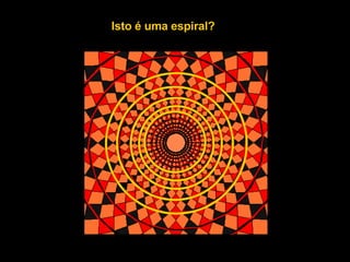 Isto é uma espiral?   