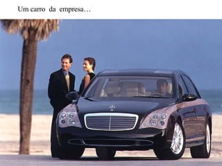 Um carro  da  empresa… 