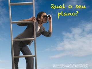 Qual o seu
  plano?




http://2.bp.blogspot.com/_RHs7kI2gvqk/TIVBUkmcdvI/
 AAAAAAAAACI/kn5B8-XPu3I/s1600/visibilidade.JPG
 