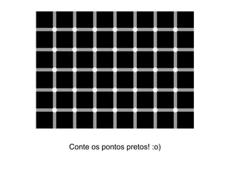 Conte os pontos pretos! :o) 