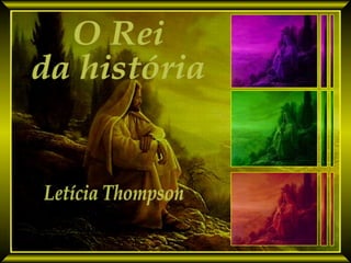 O Rei da história Letícia Thompson 
