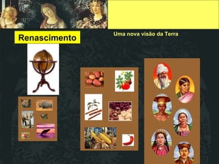 Uma nova visão da Terra Renascimento 