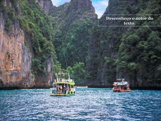 Desconheço o autor do texto. 